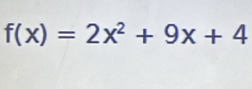 f(x)=2x^2+9x+4