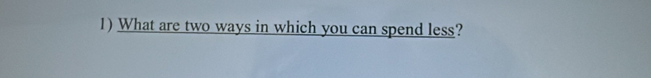 What are two ways in which you can spend less?
