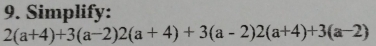 Simplify:
2(a+4)+3(a-2)2(a+4)+3(a-2)2(a+4)+3(a-2)