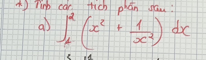 Tinb càc thich phán sau: 
a ∈t _k^(2(x^2)+ 1/x^2 )dx