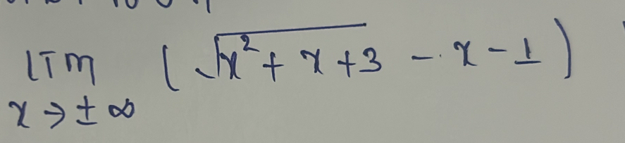 limlimits _xto ± ∈fty (sqrt(x^2+x+3)-x-1)