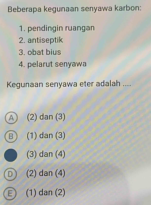 Beberapa kegunaan senyawa karbon:
1. pendingin ruangan
2. antiseptik
3. obat bius
4. pelarut senyawa
Kegunaan senyawa eter adalah ....
A (2) dan (3)
B (1) dan (3)
(3) dan (4)
D (2) dan (4)
E) (1) dan (2)