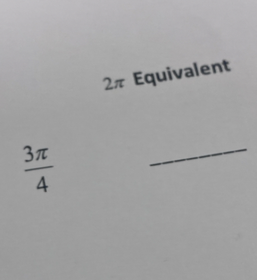 2π Equivalent
 3π /4 
_