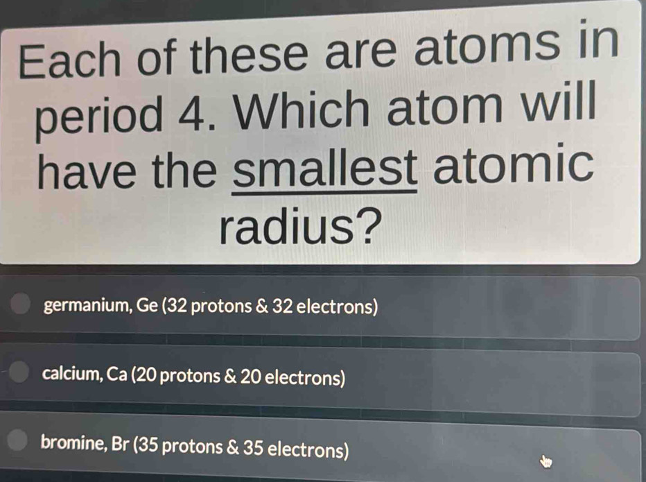 Solved: Each of these are atoms in period 4. Which atom will have the ...
