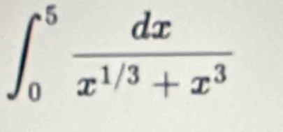 ∈t _0^(5frac dx)x^(1/3)+x^3