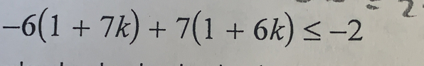 -6(1+7k)+7(1+6k)≤ -2