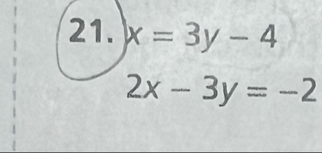 x=3y-4
2x-3y=-2