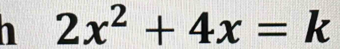 2x^2+4x=k