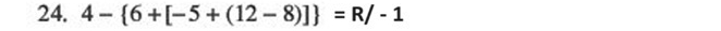 4- 6+[-5+(12-8)] =R/-1