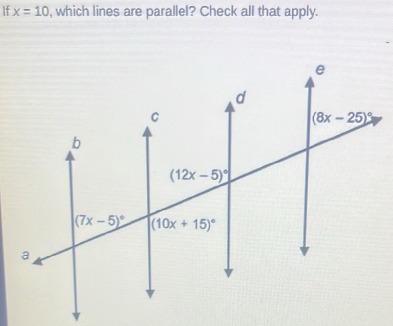 Solved: If x=10 , which lines are parallel? Check all that apply. [Math]