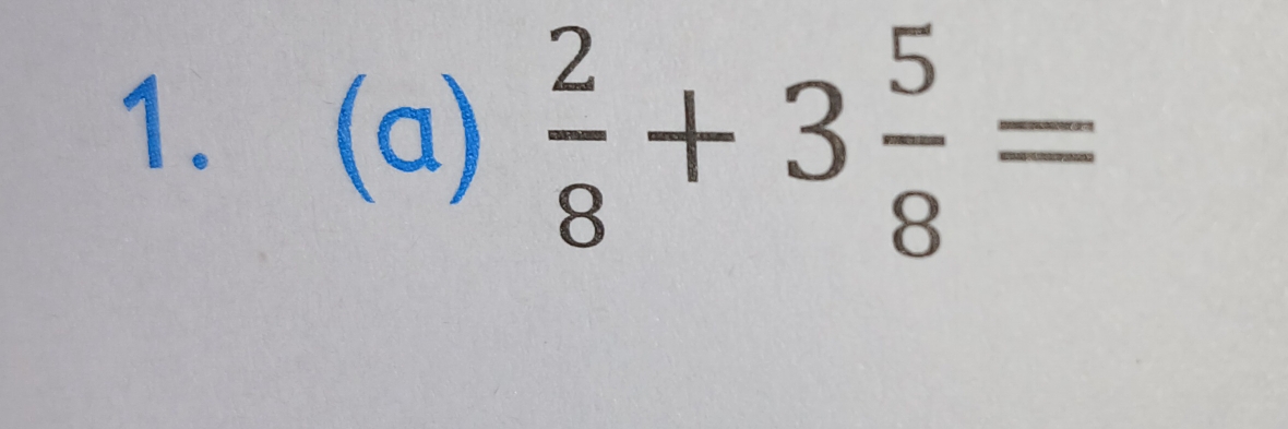  (a)  2/8 +3 5/8 =