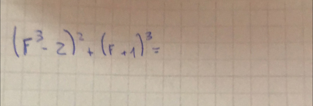 (F^3-2)^2+(F+1)^3=