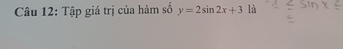 Tập giá trị của hàm số y=2sin 2x+3 là