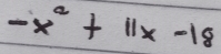 -x^2+11x-18