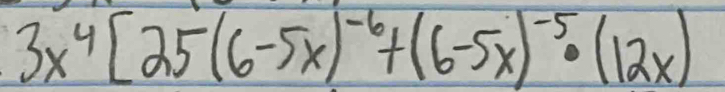 3x^4[25(6-5x)^-6+(6-5x)^-5· (12x)