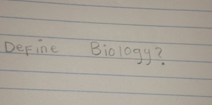 DeFine Biology?