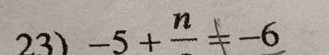 -5+frac n=-6