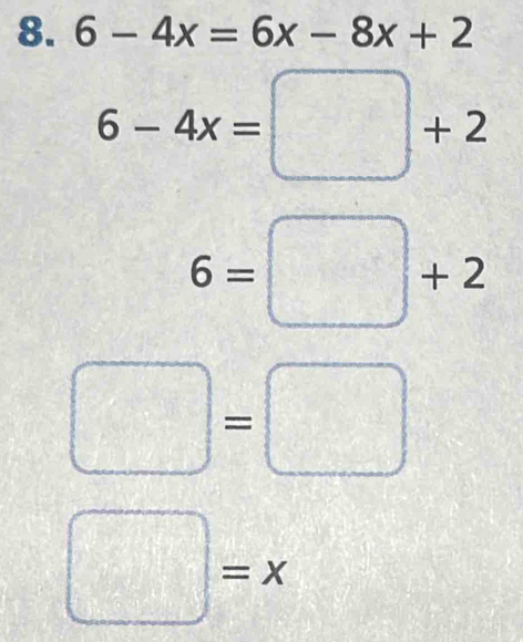 6-4x=6x-8x+2
6-4x=□ +2
6=□ +2
□ =□
□ =x