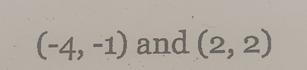 (-4,-1) and (2,2)