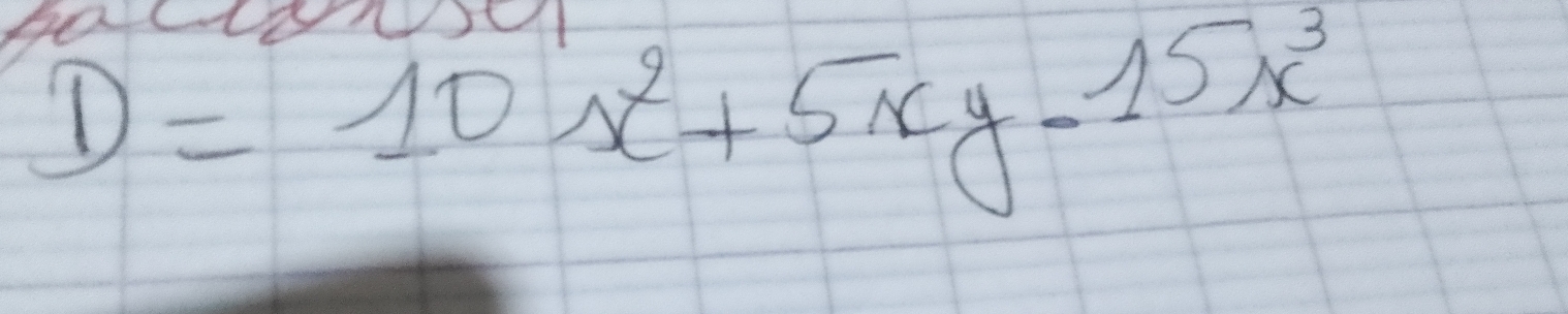 D=10x^2+5xy-15x^3