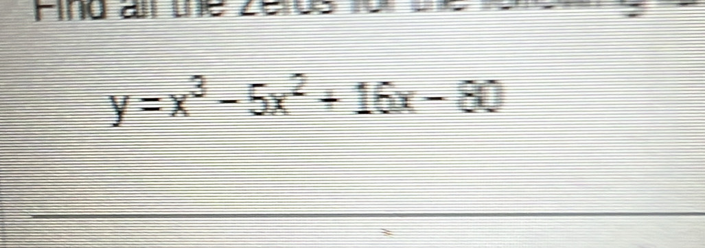 En a e ze v
y=x^3-5x^2+16x-80