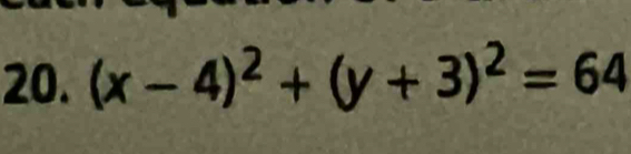 (x-4)^2+(y+3)^2=64