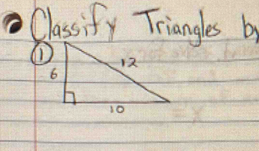 Classify Triangles by 
①