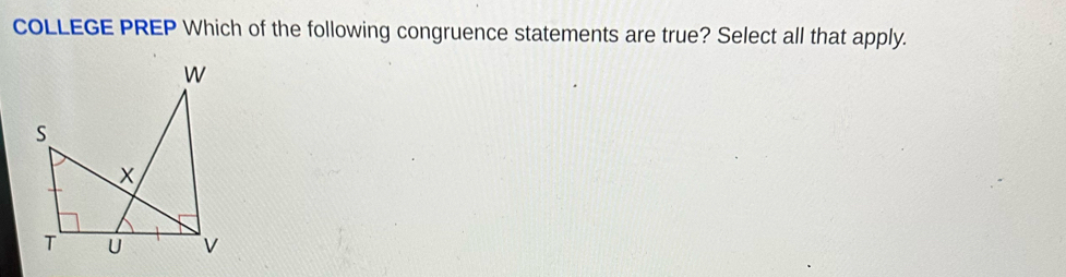 coLLEGE PREP Which of the following congruence statements are true? Select all that apply.