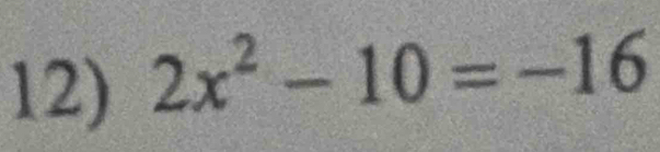 2x^2-10=-16