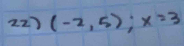 (-2,5); x=3