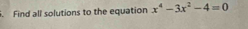 Find all solutions to the equation x^4-3x^2-4=0