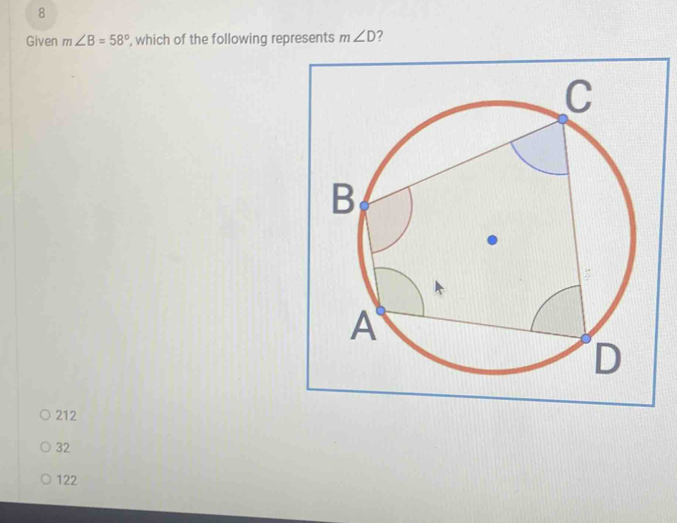 Given m∠ B=58° , which of the following represents m∠ D ?
212
32
122