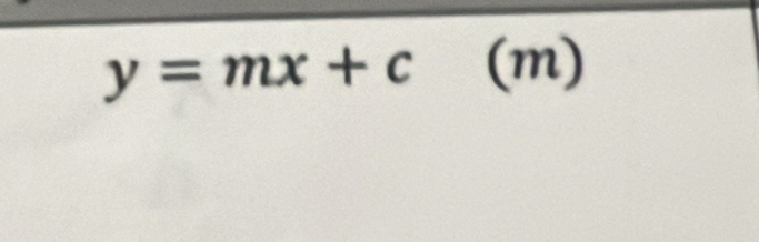 y=mx+c (m)