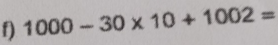 1000-30* 10+1002=