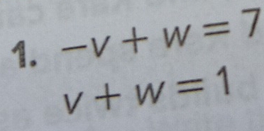 -v+w=7
v+w=1