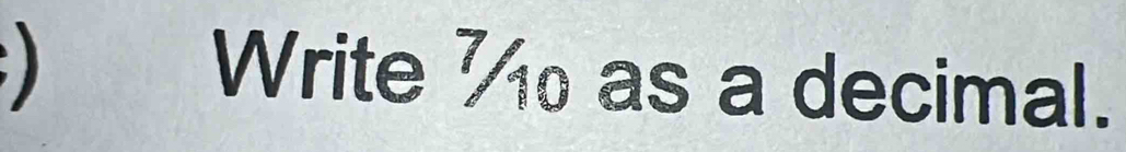 ) 
Write as a decimal.