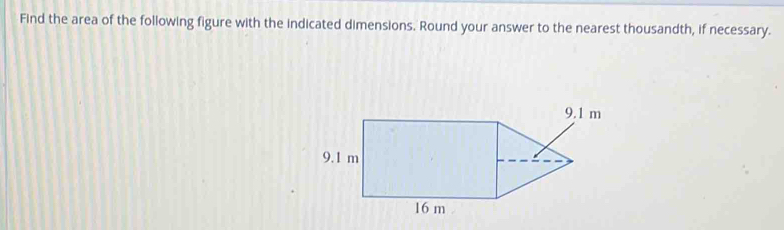 Find the area of the following figure with the indicated dimensions. Round your answer to the nearest thousandth, if necessary.