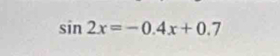 sin 2x=-0.4x+0.7