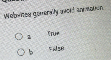 Gelöst:Websites generally avoid animation. a True b False