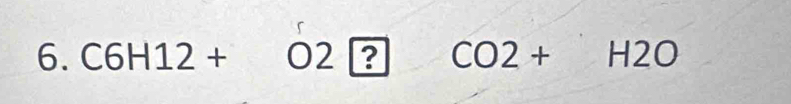C6H12+O2 ? CO2+H2O
