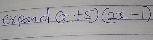 expand (x+5)(2x-1)