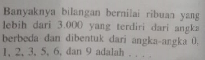 Solved: Banyaknya bilangan bernilai ribuan yang lebih dari 3.000 yang ...