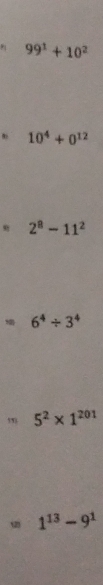 99^1+10^2
, 10^4+0^(12)
2^8-11^2
10 6^4/ 3^4
, 5^2* 1^(201)
1^(13)-9^1