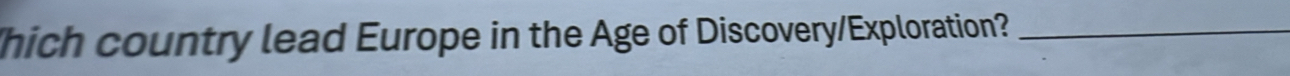 hich country lead Europe in the Age of Discovery/Exploration?_