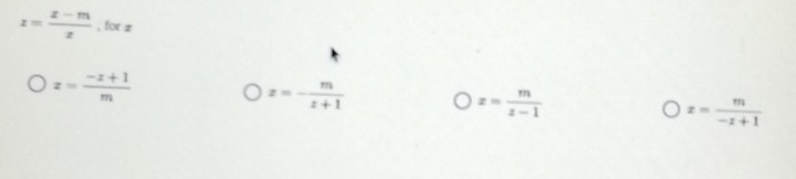 z= (z-m)/z  , for z
z= (-z+1)/m 
z=- m/z+1 
x= m/x-1 
x= m/-x+1 