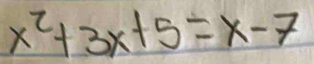 x^2+3x+5=x-7