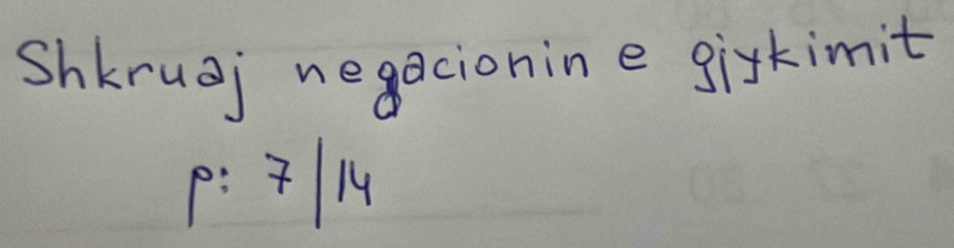 Shkruaj negacionine giykimit 
p: M4