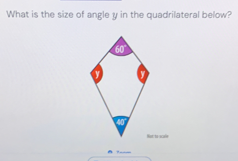 What is the size of angle y in the quadrilateral below?
ot to scale
Tanm