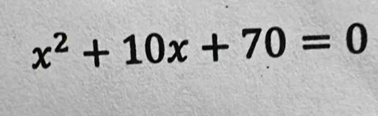 x^2+10x+70=0