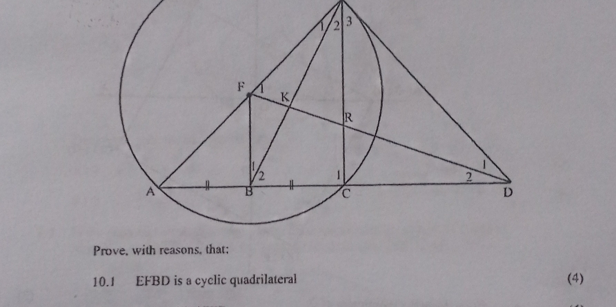 Prove, wit 
10.1 EFBD is a cyclic quadrilateral (4)